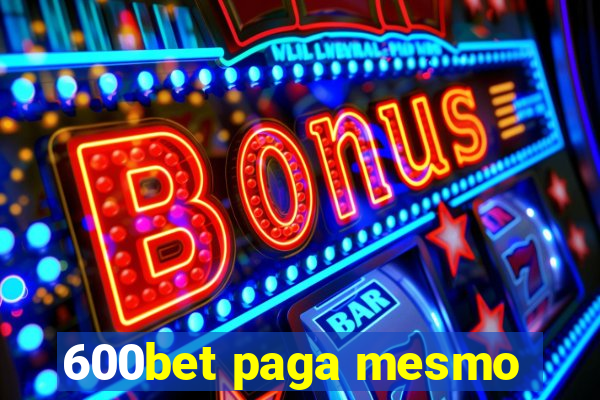 600bet paga mesmo